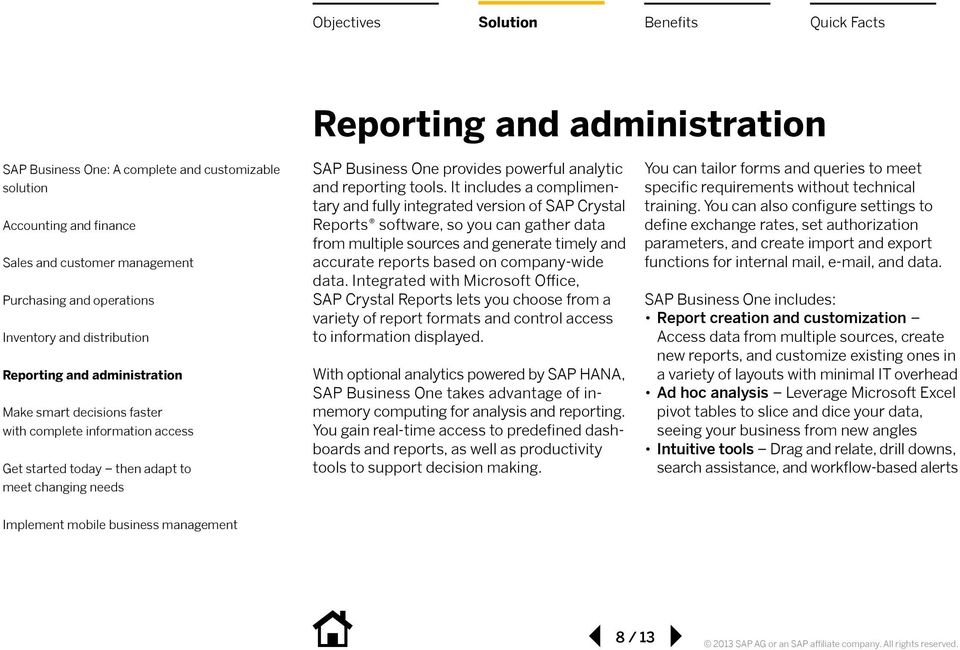 data. Integrated with Microsoft Office, SAP Crystal Reports lets you choose from a variety of report formats and control access to information displayed.