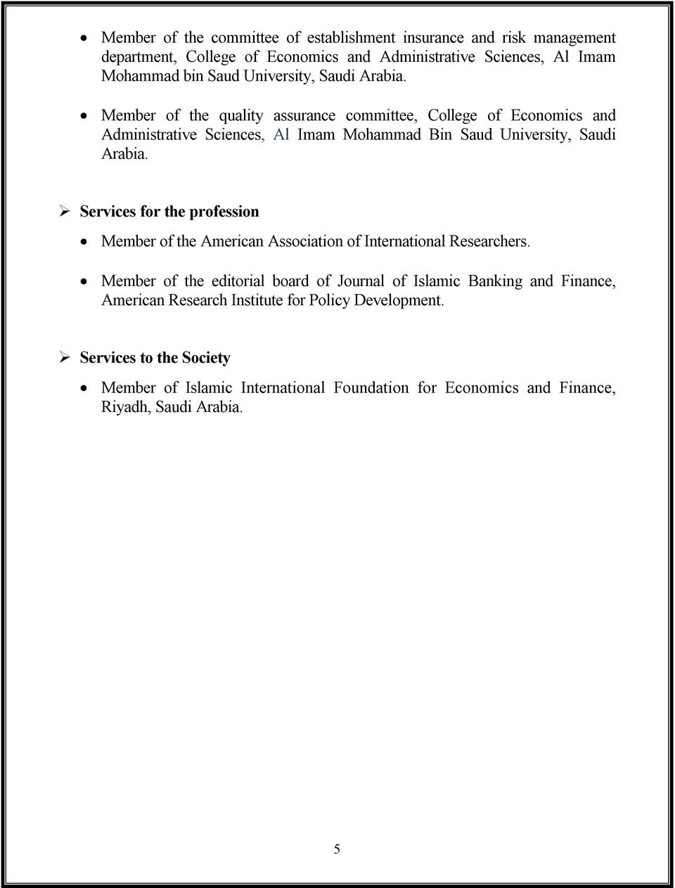 Services for the profession Member of the American Association of International Researchers.