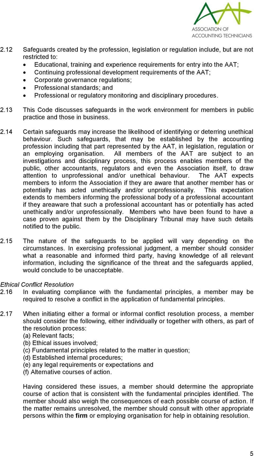 13 This Code discusses safeguards in the work environment for members in public practice and those in business. 2.