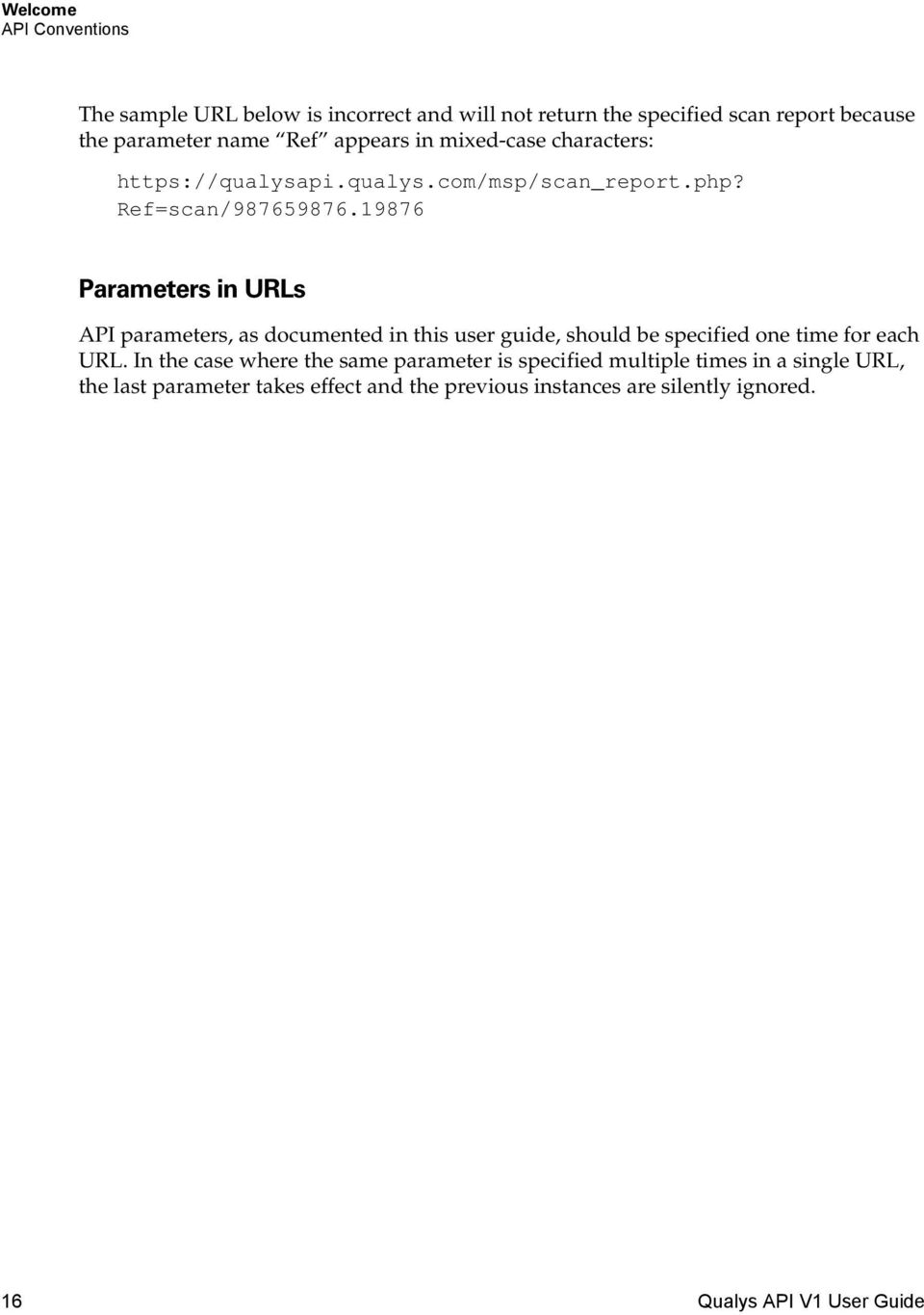 19876 Parameters in URLs API parameters, as documented in this user guide, should be specified one time for each URL.