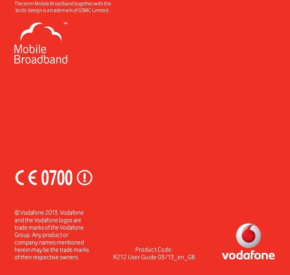 Vodafone and the Vodafone logos are trade marks of the Vodafone Group.
