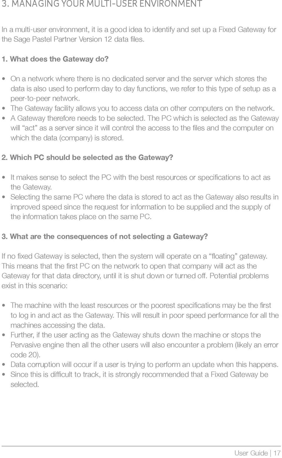 The Gateway facility allows you to access data on other computers on the network. A Gateway therefore needs to be selected.