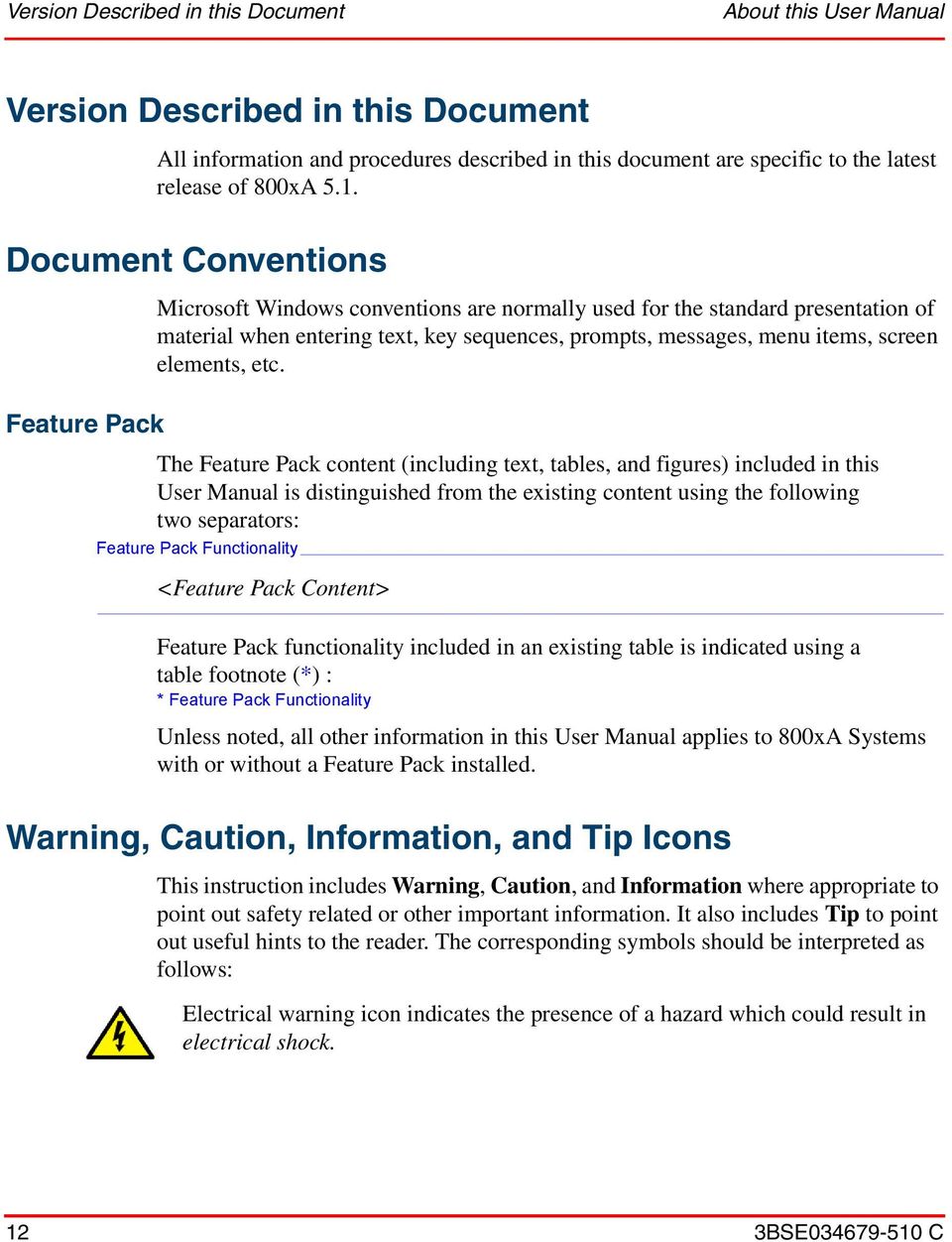 Feature Pack The Feature Pack content (including text, tables, and figures) included in this User Manual is distinguished from the existing content using the following two separators: Feature Pack