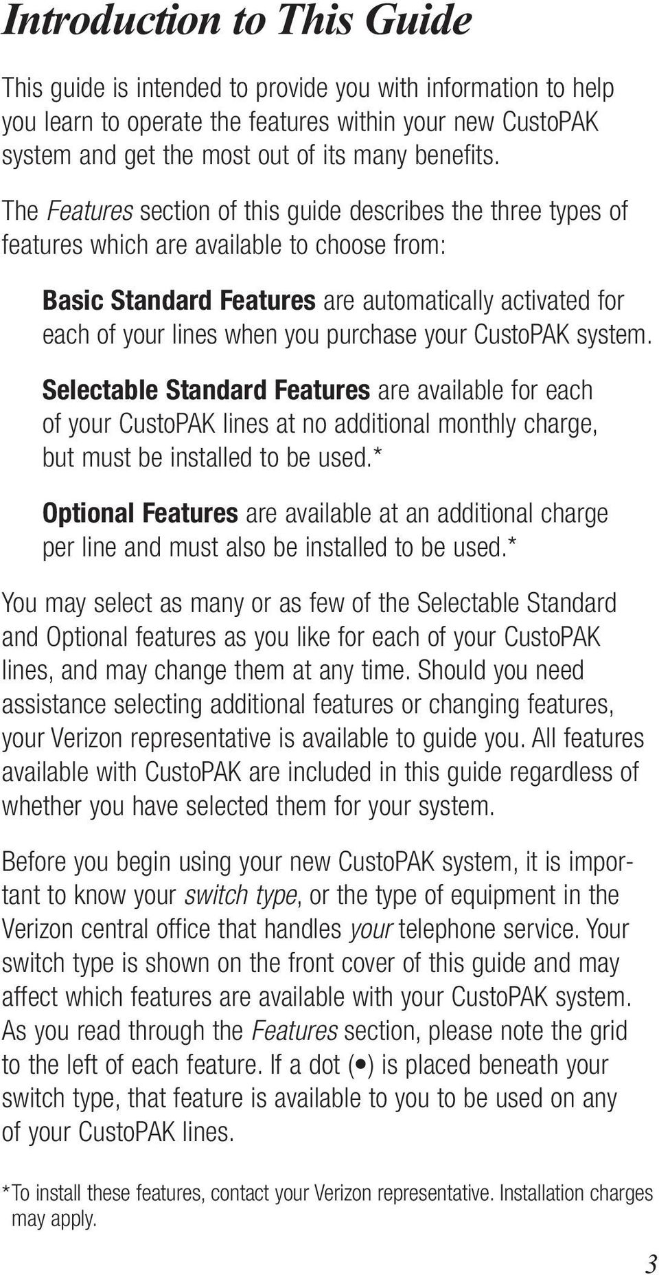 purchase your CustoPAK system. Selectable Standard Features are available for each of your CustoPAK lines at no additional monthly charge, but must be installed to be used.