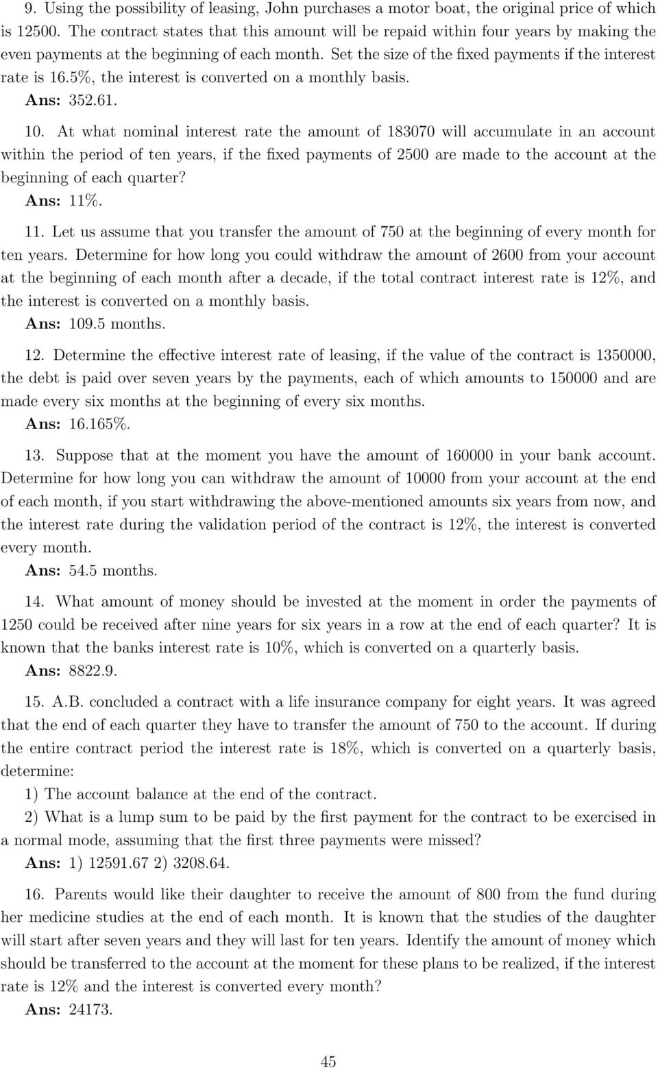 183070 will accumulate in an account within the period of ten years, if the fixed payments of 2500 are made to the account at the beginning of each quarter?