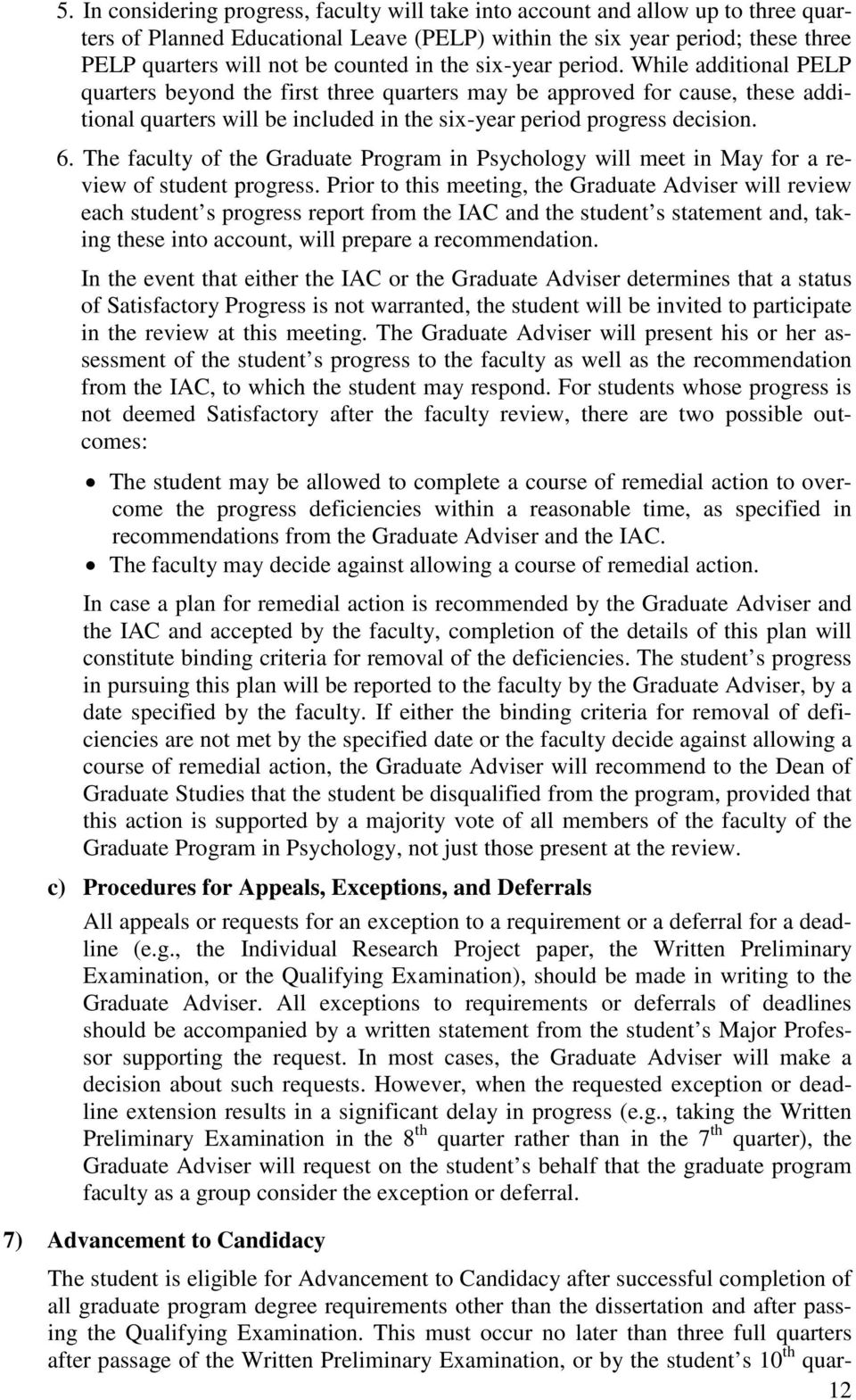 6. The faculty of the Graduate Program in Psychology will meet in May for a review of student progress.