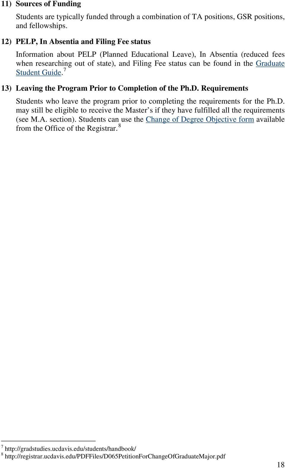 Graduate Student Guide. 7 13) Leaving the Program Prior to Completion of the Ph.D. Requirements Students who leave the program prior to completing the requirements for the Ph.D. may still be eligible to receive the Master s if they have fulfilled all the requirements (see M.