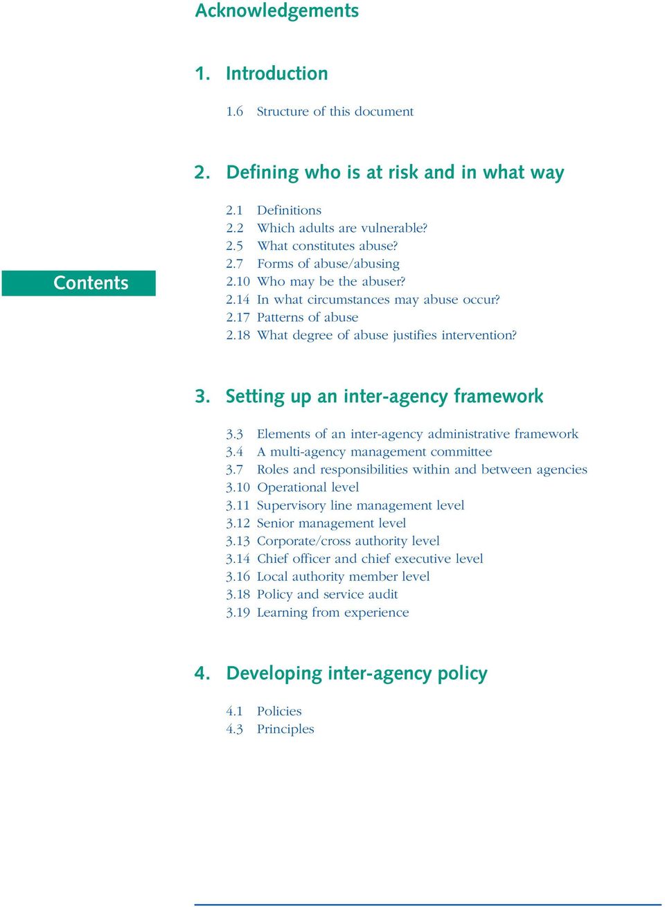 3 Elements of an inter-agency administrative framework 3.4 A multi-agency management committee 3.7 Roles and responsibilities within and between agencies 3.10 Operational level 3.