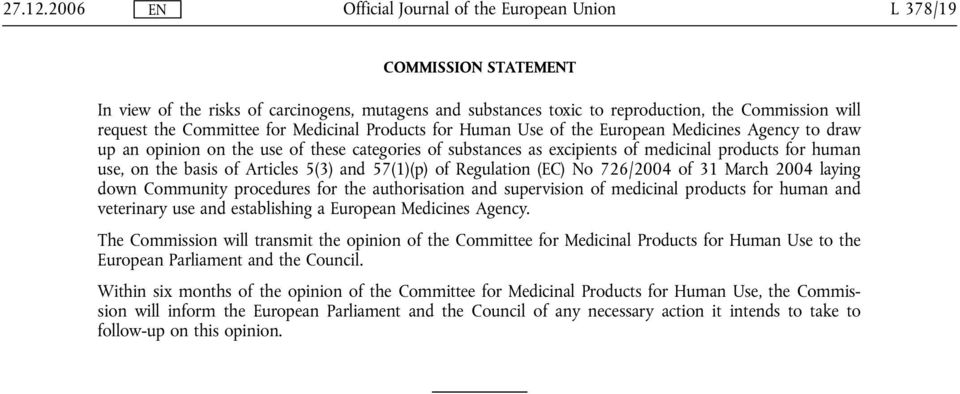 the European Medicines Agency to draw up an opinion on the use of these categories of substances as excipients of medicinal products for human use, on the basis of Articles 5(3) and 57(1)(p) of