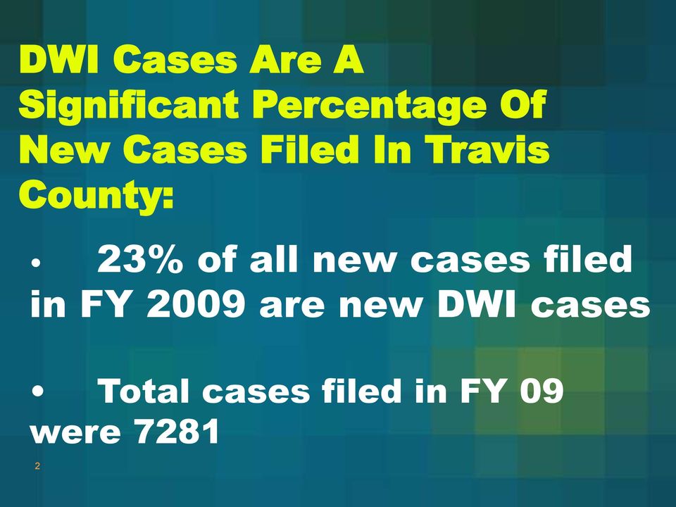 all new cases filed in FY 2009 are new DWI