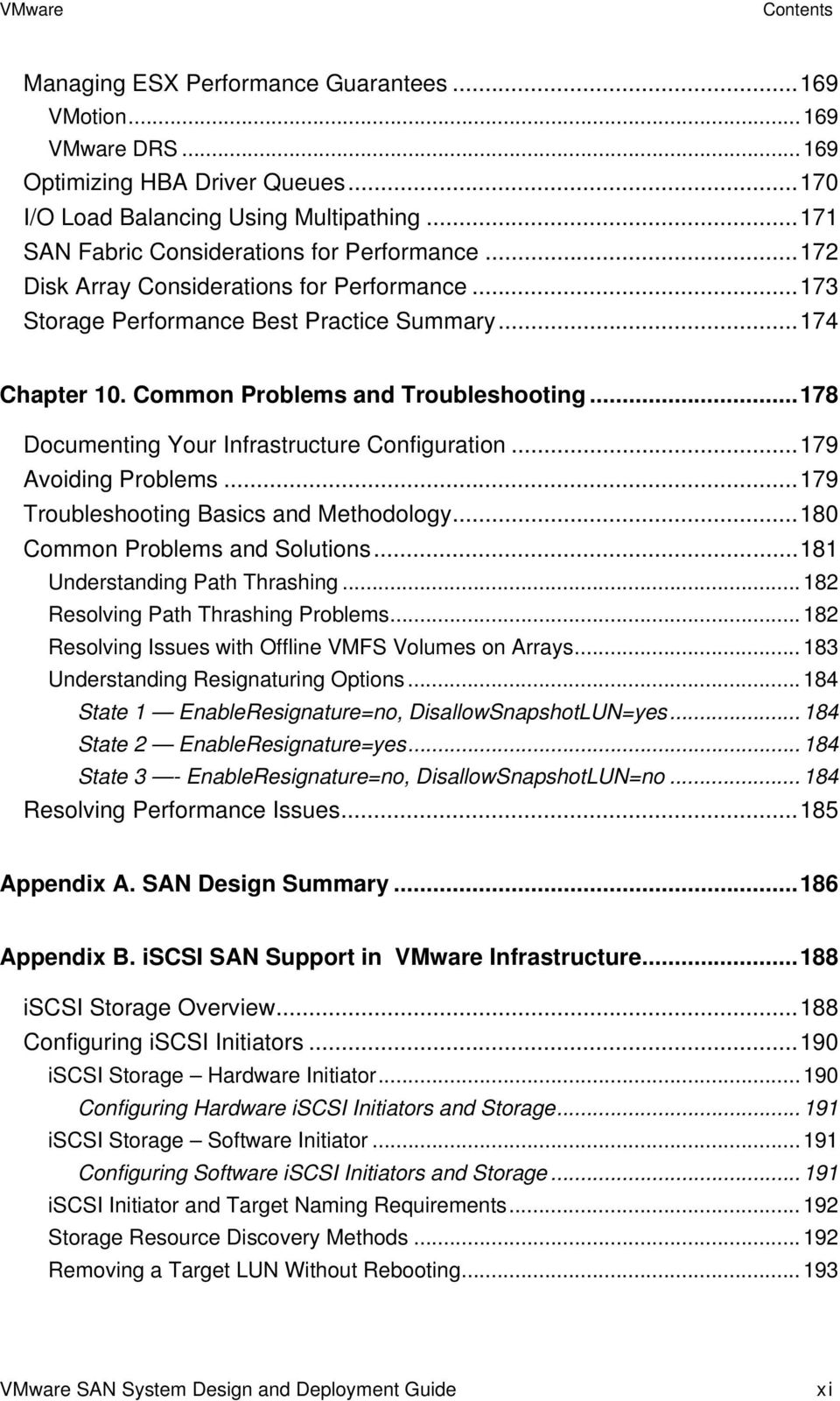 ..178 Documenting Your Infrastructure Configuration...179 Avoiding Problems...179 Troubleshooting Basics and Methodology...180 Common Problems and Solutions...181 Understanding Path Thrashing.