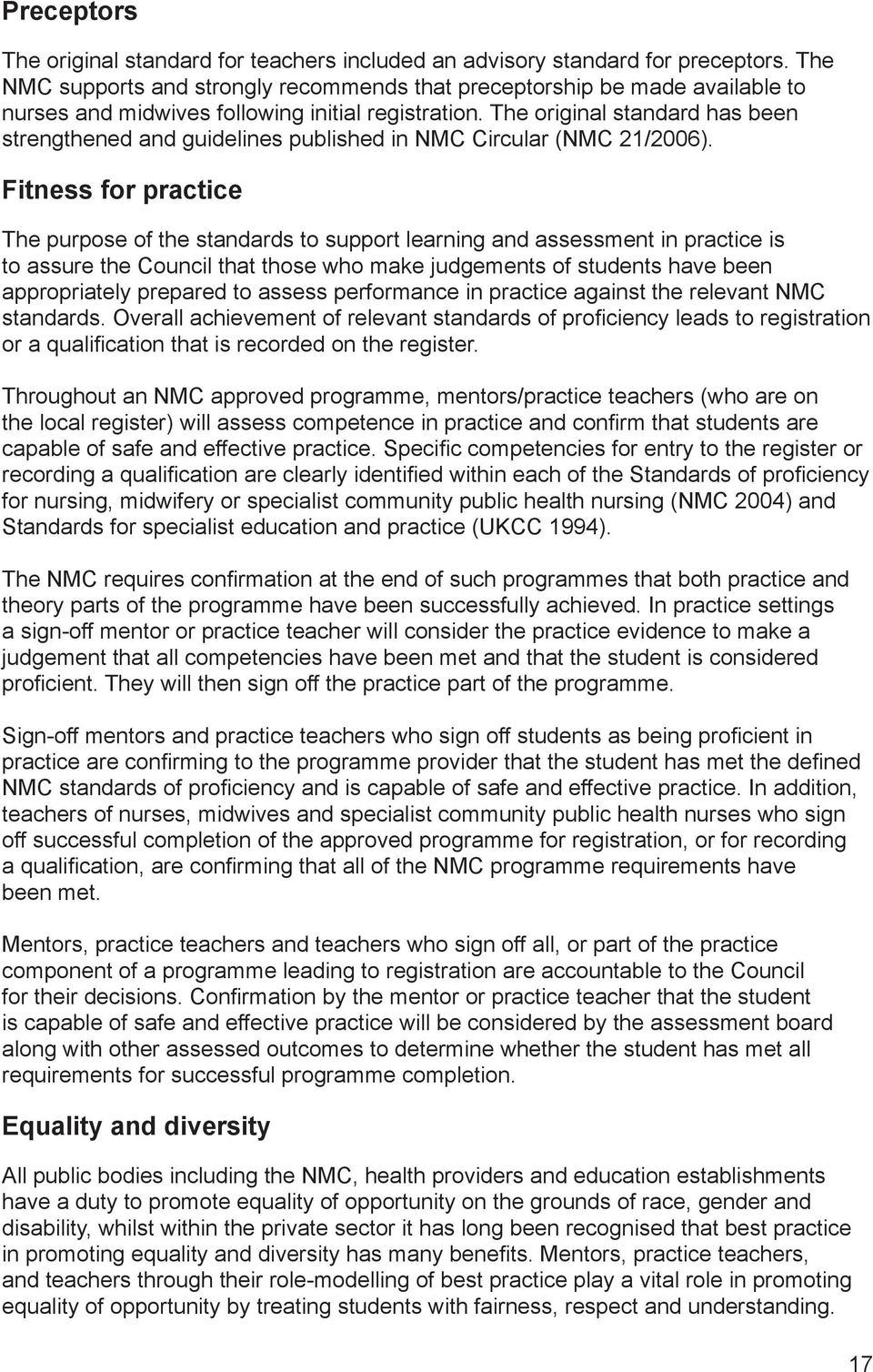 The original standard has been strengthened and guidelines published in NMC Circular (NMC 21/2006).