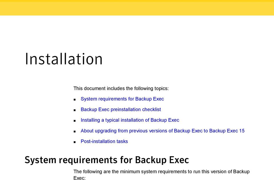 previous versions of Backup Exec to Backup Exec 15 Post-installation tasks System requirements