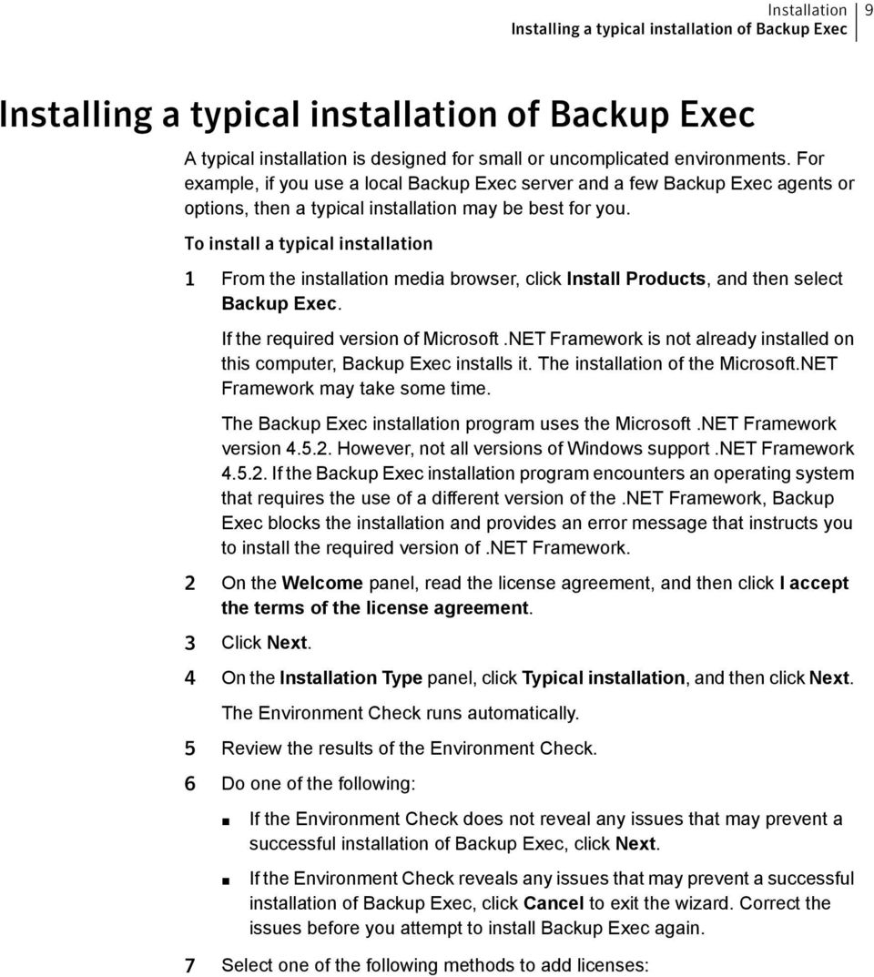 To install a typical installation 1 From the installation media browser, click Install Products, and then select Backup Exec. If the required version of Microsoft.