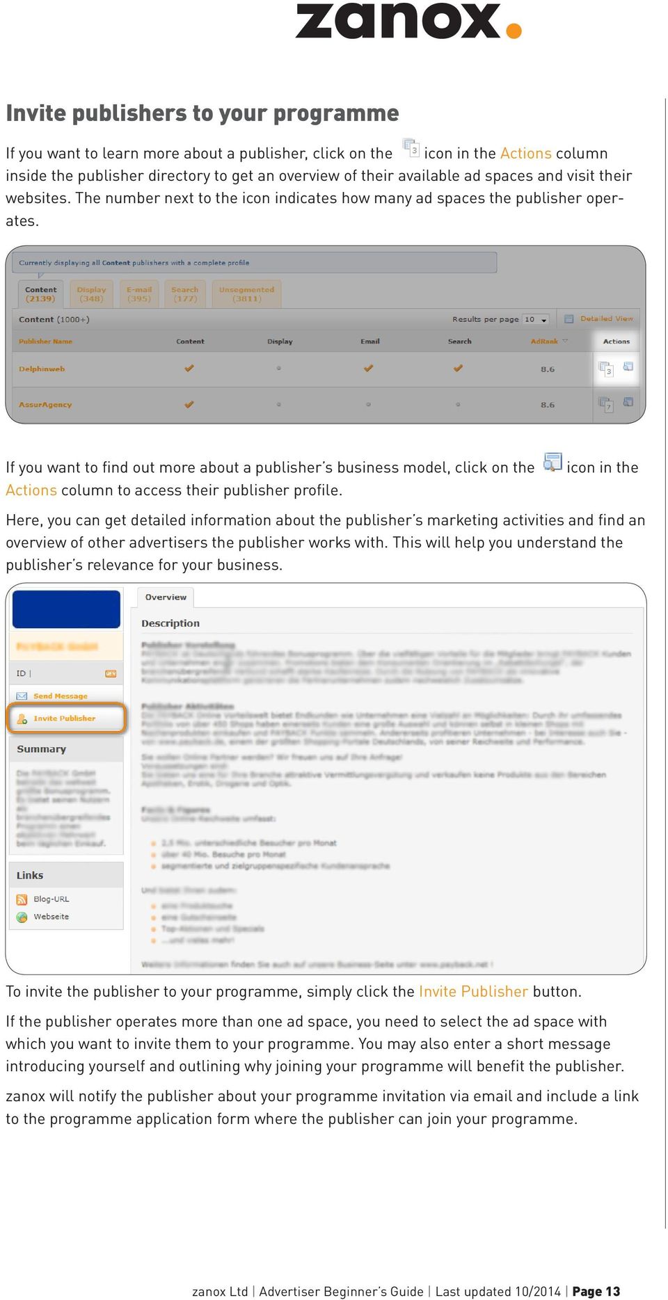 If you want to find out more about a publisher s business model, click on the Actions column to access their publisher profile.