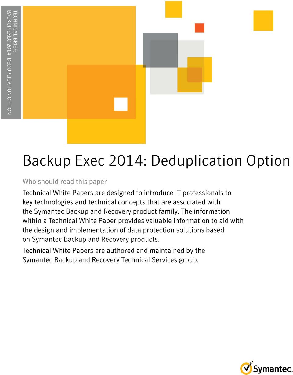 professionals to key technologies and technical concepts that are associated with the Symantec Backup and Recovery product family.