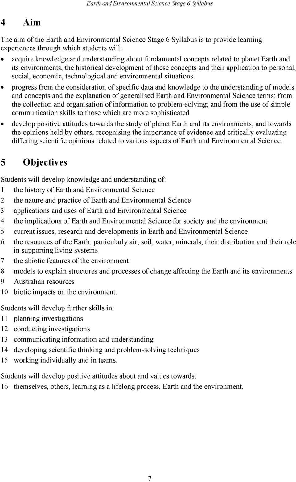 from the consideration of specific data and knowledge to the understanding of models and concepts and the explanation of generalised Earth and Environmental Science terms; from the collection and