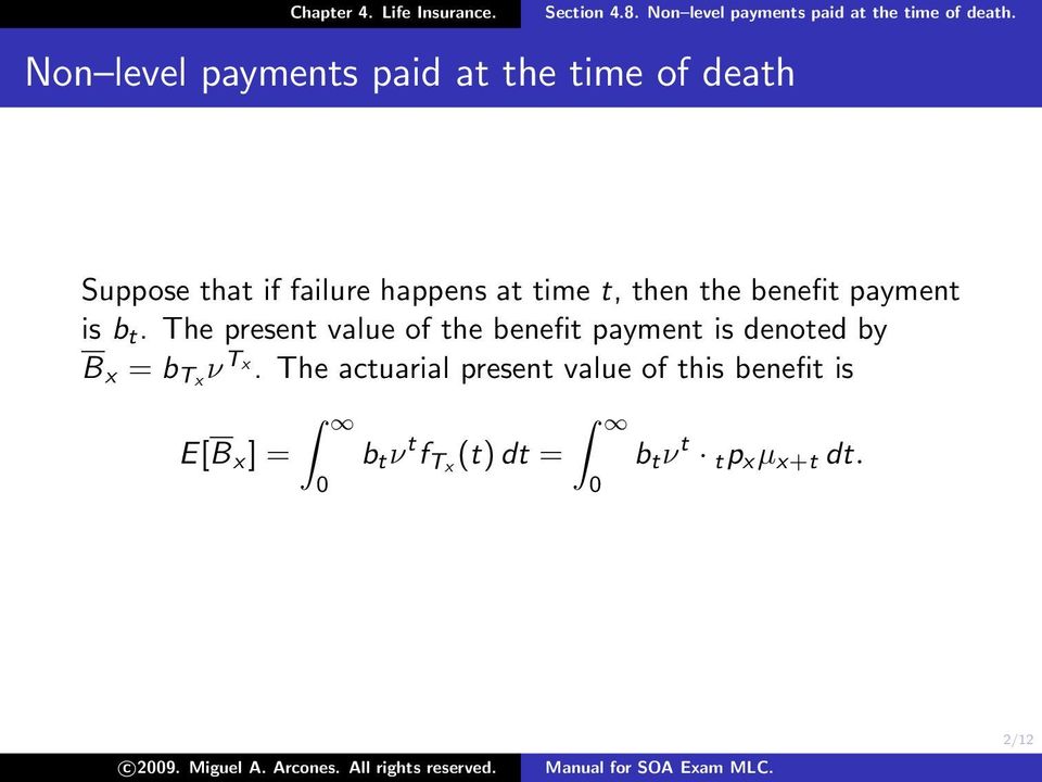 The present value of the benefit payment is denoted by B x = b Tx ν Tx.