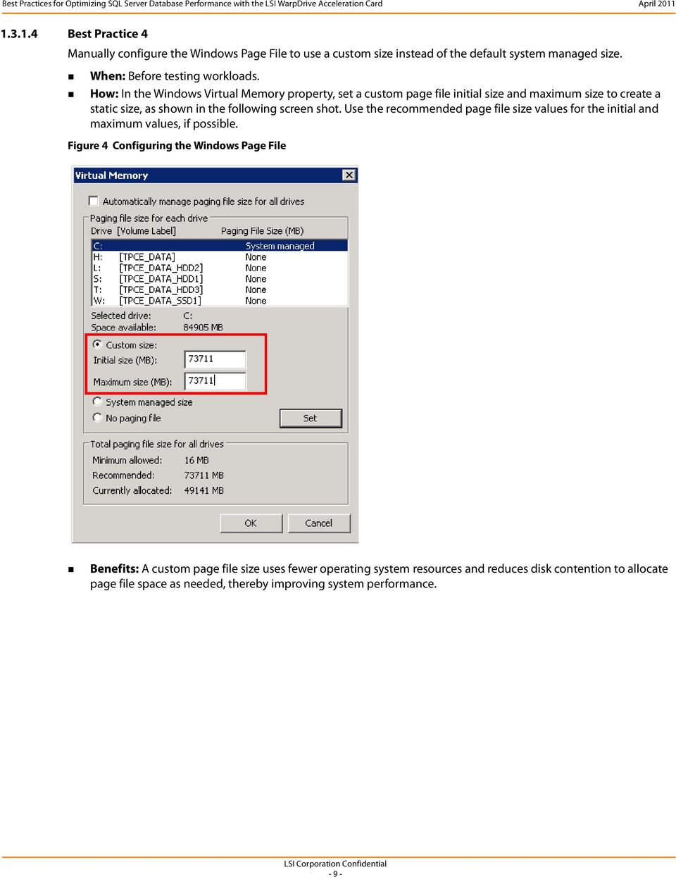 How: In the Windows Virtual Memory property, set a custom page file initial size and maximum size to create a static size, as shown in the following screen