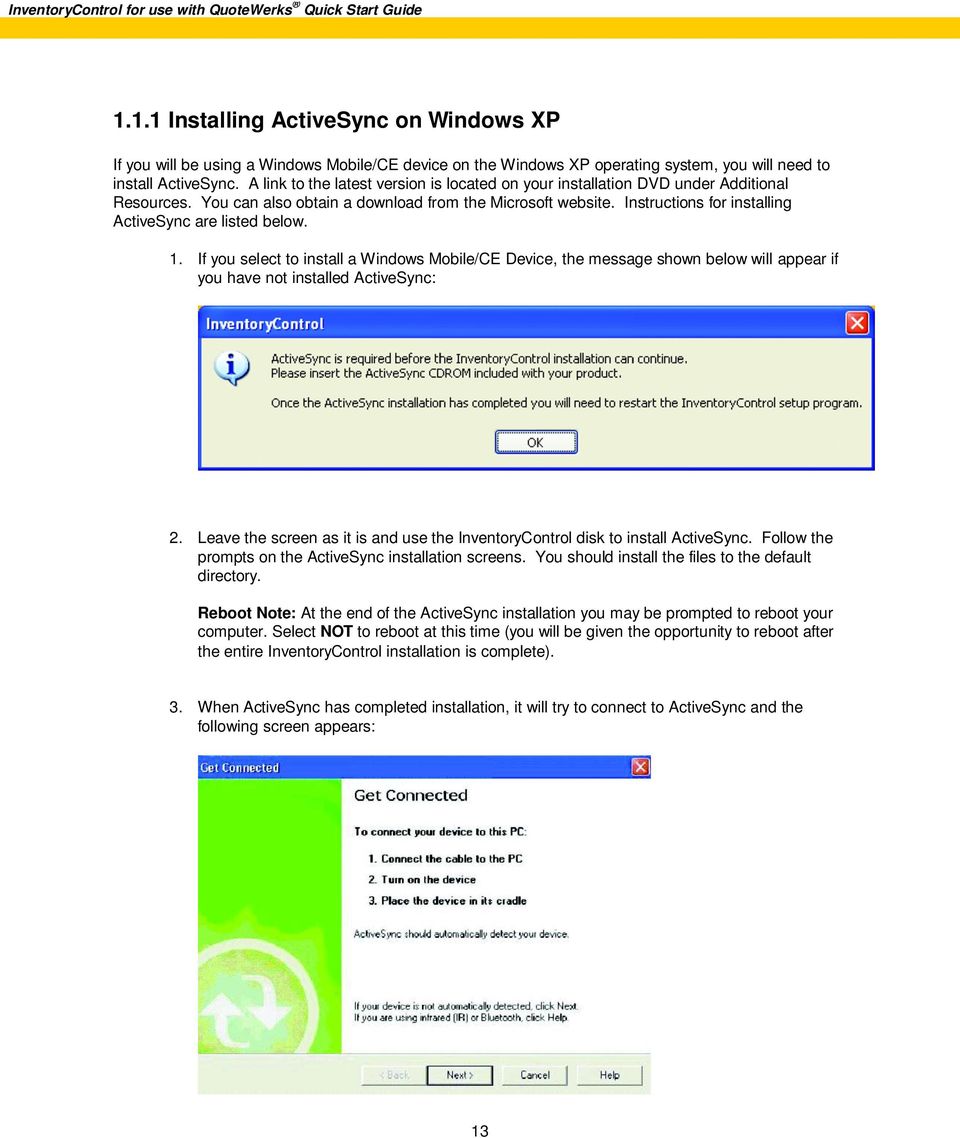 Instructions for installing ActiveSync are listed below. 1. If you select to install a Windows Mobile/CE Device, the message shown below will appear if you have not installed ActiveSync: 2.