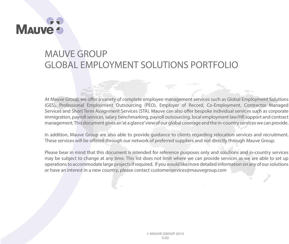 Mauve can also offer bespoke individual services such as corporate immigration, payroll services, salary benchmarking, payroll outsourcing, local employment law/hr support and contract management.