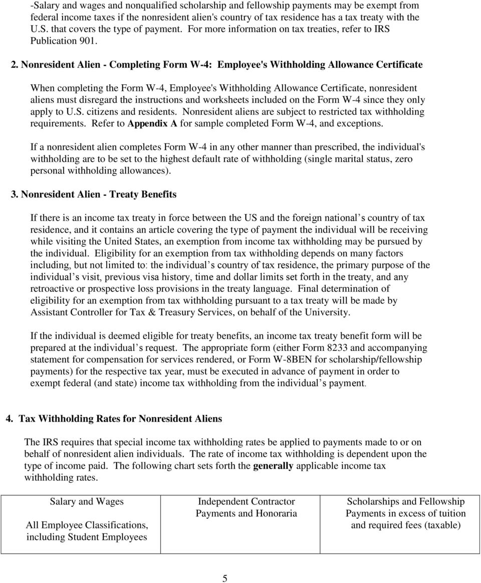 Nonresident Alien - Completing Form W-4: Employee's Withholding Allowance Certificate When completing the Form W-4, Employee's Withholding Allowance Certificate, nonresident aliens must disregard the