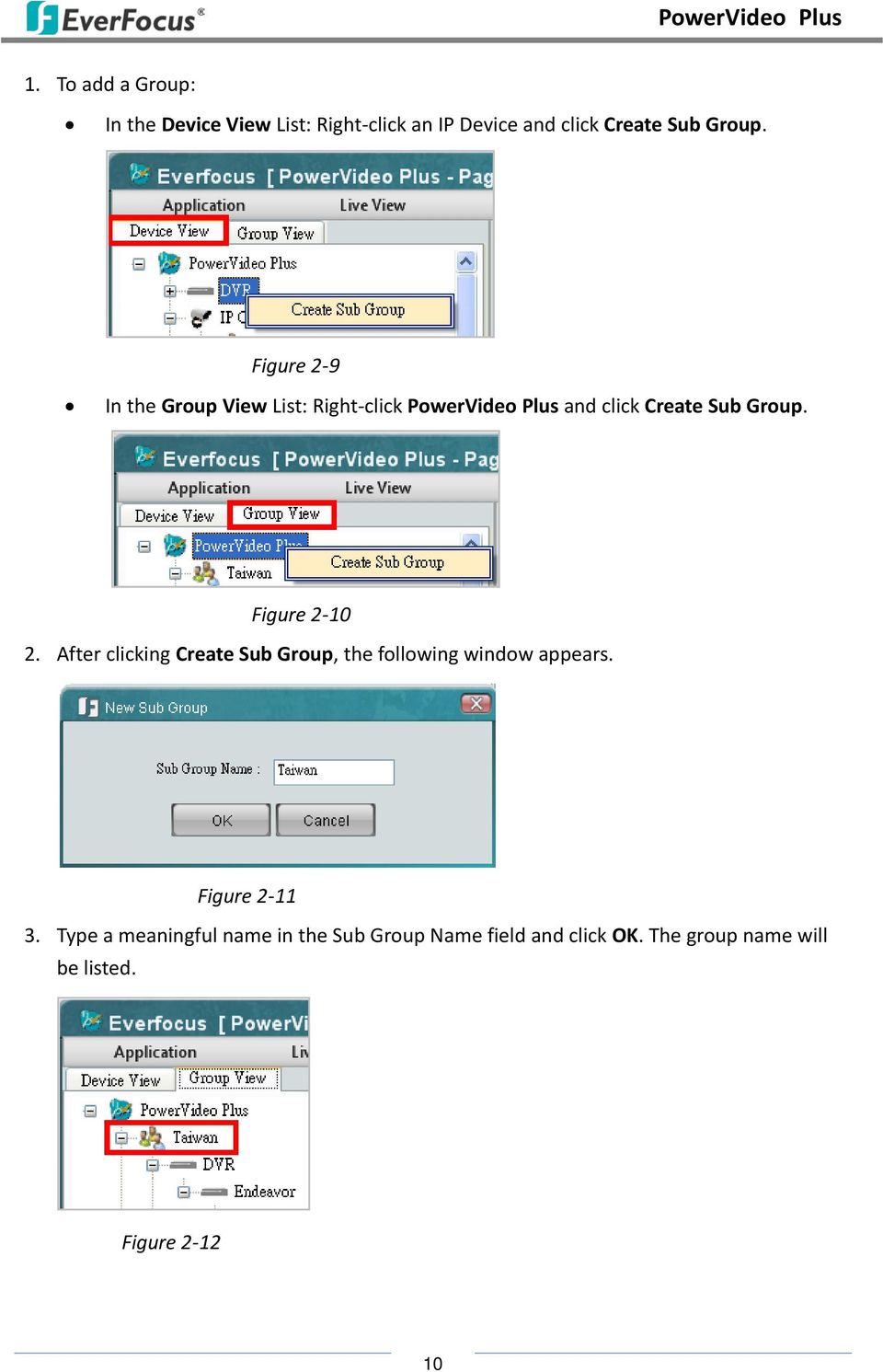 Figure 2-10 2. After clicking Create Sub Group, the following window appears. Figure 2-11 3.