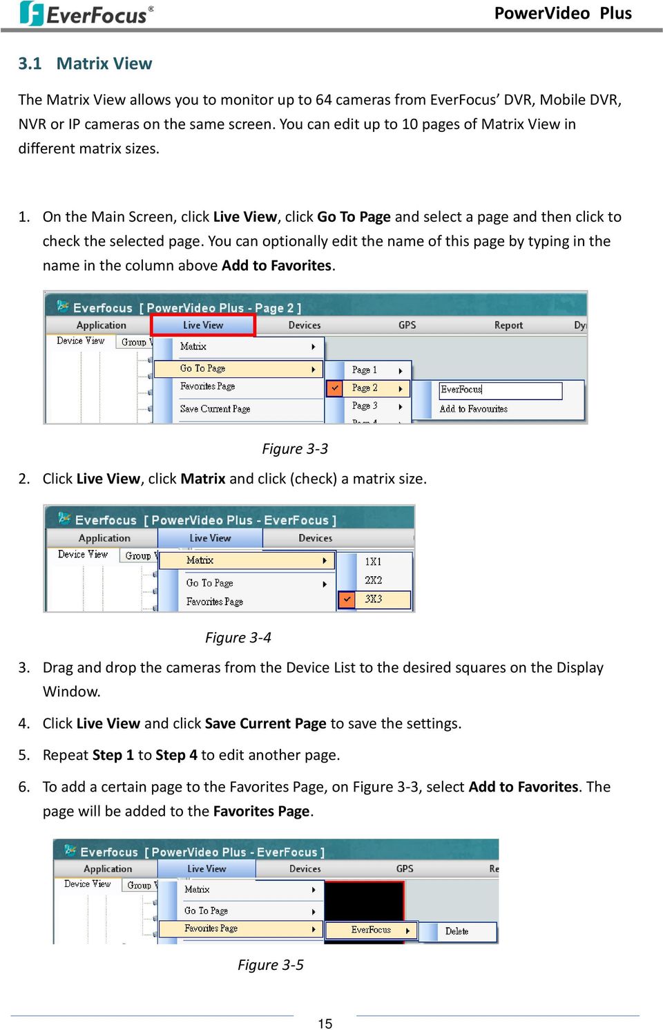 You can optionally edit the name of this page by typing in the name in the column above Add to Favorites. Figure 3-3 2. Click Live View, click Matrix and click (check) a matrix size. Figure 3-4 3.