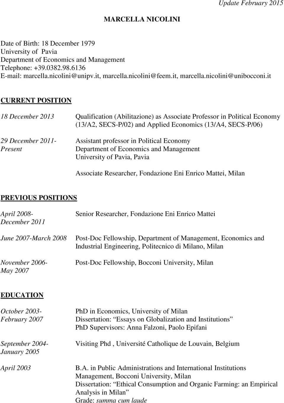 it CURRENT POSITION 18 December 2013 Qualification (Abilitazione) as Associate Professor in Political Economy (13/A2, SECS-P/02) and Applied Economics (13/A4, SECS-P/06) 29 December 2011- Assistant