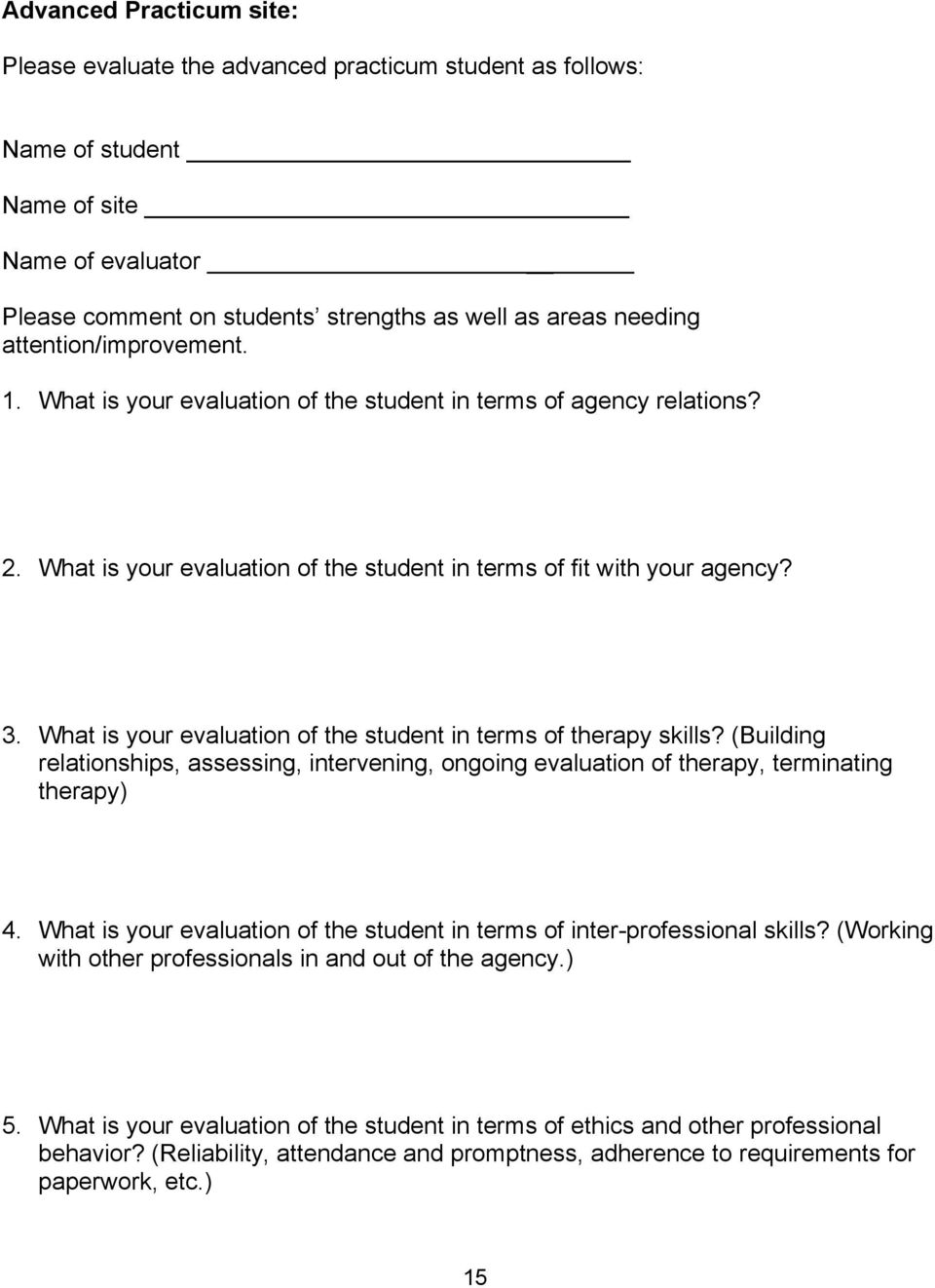 What is your evaluation of the student in terms of therapy skills? (Building relationships, assessing, intervening, ongoing evaluation of therapy, terminating therapy) 4.