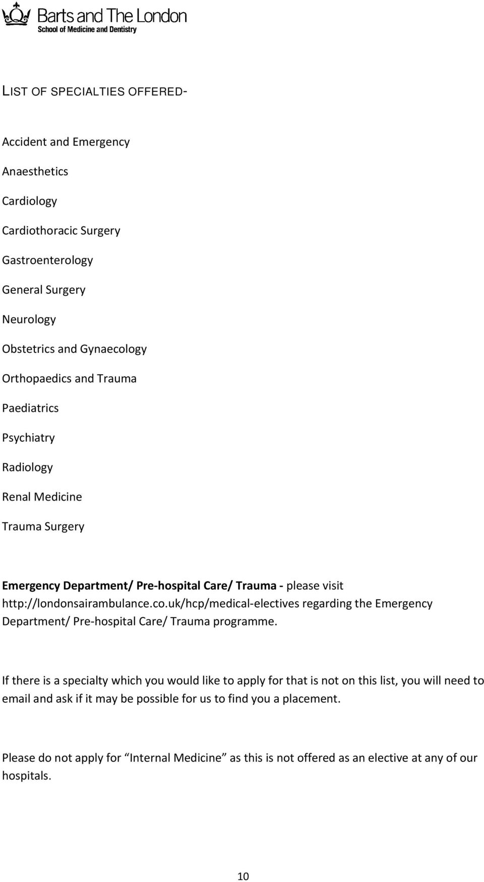 uk/hcp/medical electives regarding the Emergency Department/ Pre hospital Care/ Trauma programme.