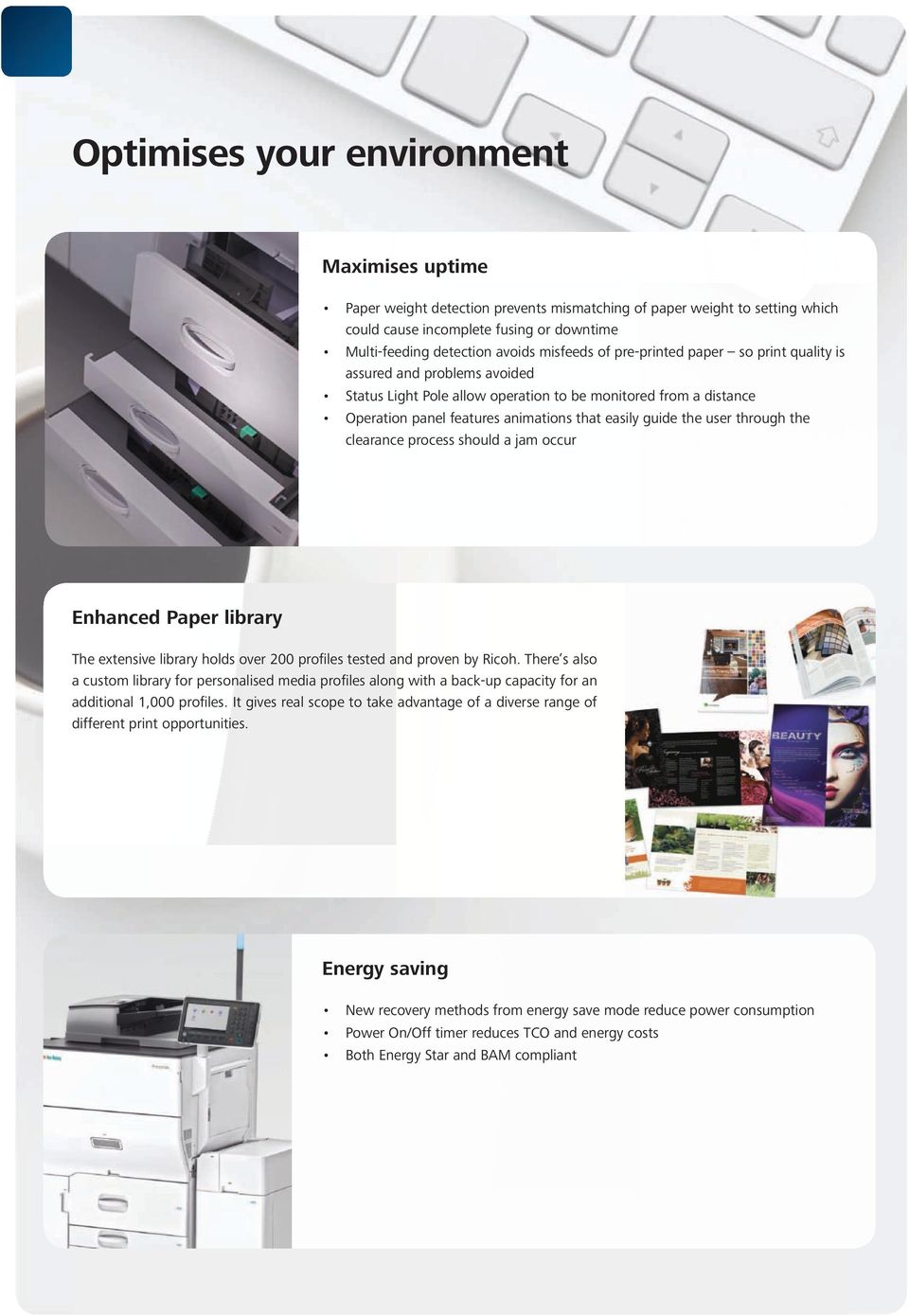 the user through the clearance process should a jam occur Enhanced Paper library The extensive library holds over 200 profiles tested and proven by Ricoh.