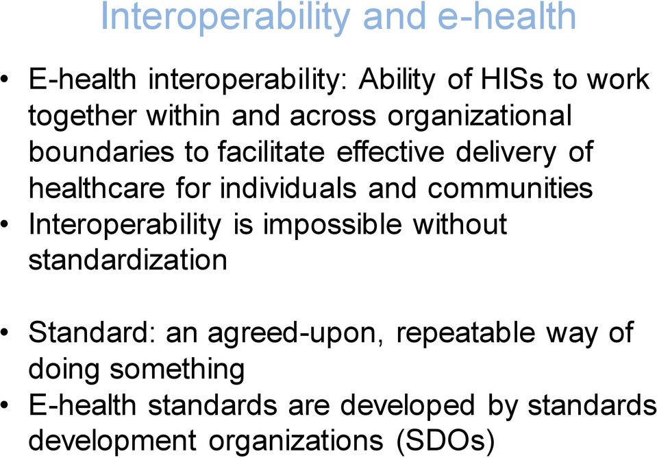 communities Interoperability is impossible without standardization Standard: an agreed-upon,