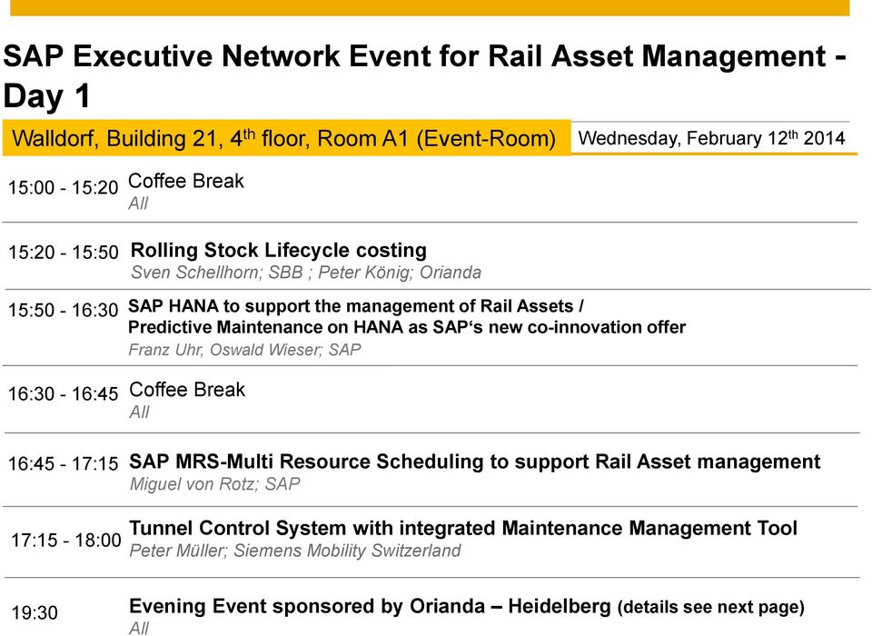 16:45-17:15 Rolling Stock Lifecycle costing Sven Schellhorn; SBB ; Peter König; Orianda SAP HANA to support the management of Rail Assets / Predictive Maintenance on HANA as SAP s new