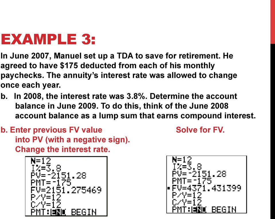 The annuity s interest rate was allowed to change once each year. b. In 2008, the interest rate was 3.8%.