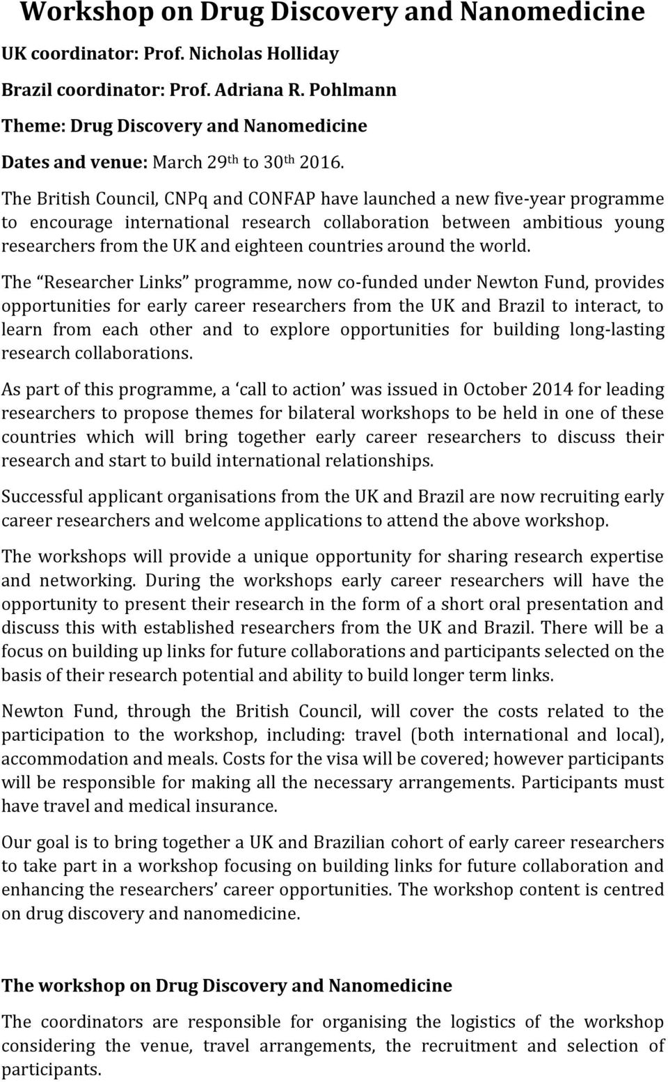 The British Council, CNPq and CONFAP have launched a new five-year programme to encourage international research collaboration between ambitious young researchers from the UK and eighteen countries