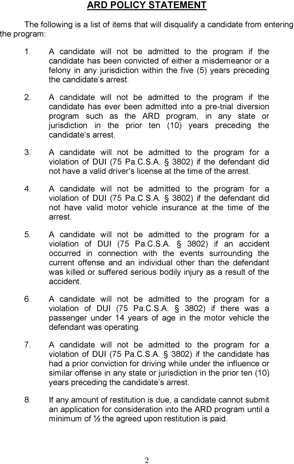 2. A candidate will not be admitted to the program if the candidate has ever been admitted into a pre-trial diversion program such as the ARD program, in any state or jurisdiction in the prior ten