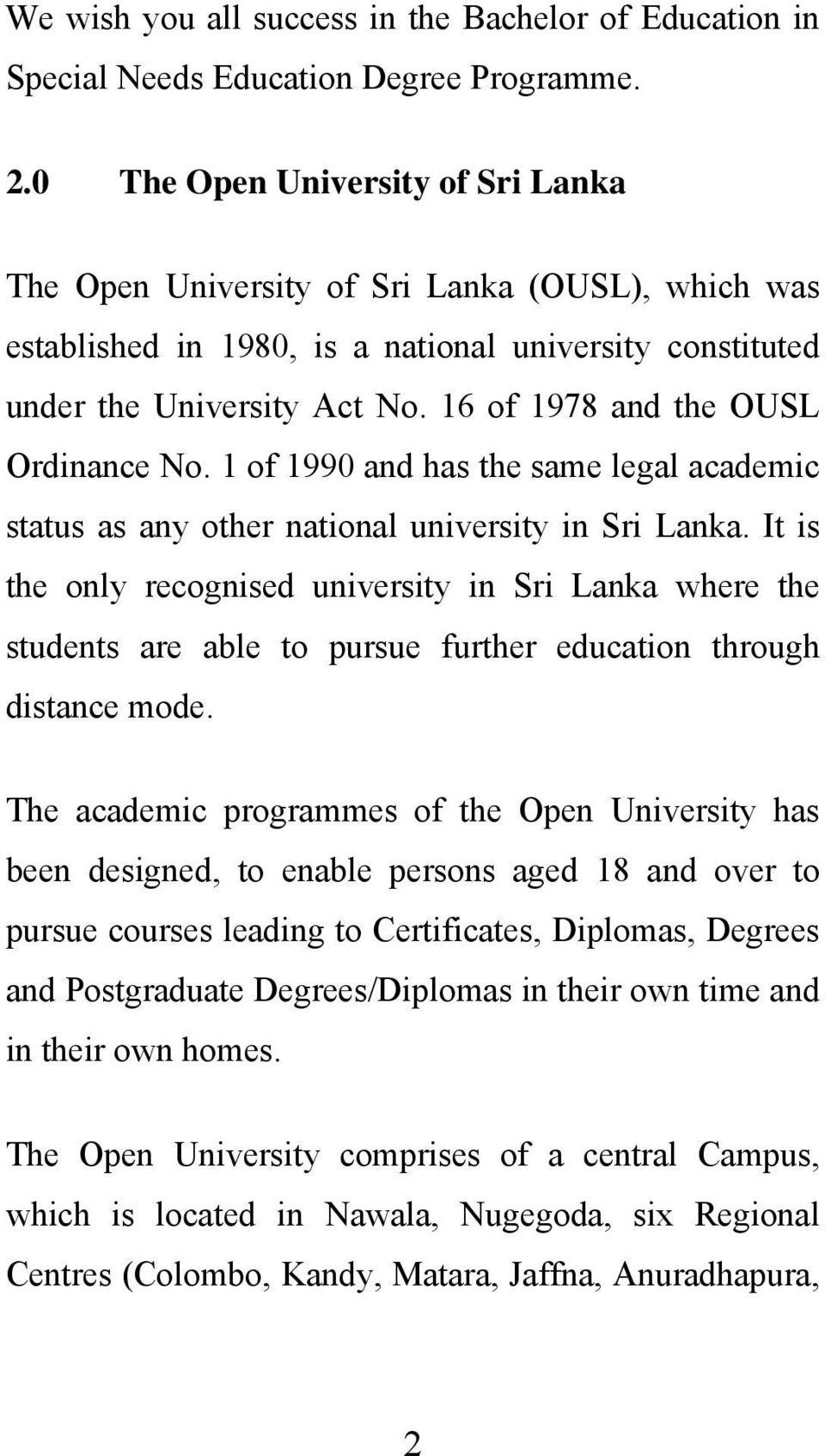 16 of 1978 and the OUSL Ordinance No. 1 of 1990 and has the same legal academic status as any other national university in Sri Lanka.