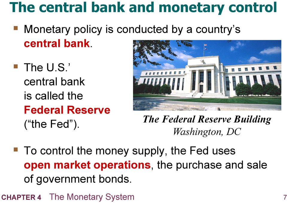 central bank is called the Federal Reserve ( the Fed ).