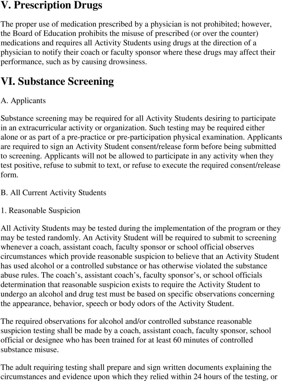 VI. Substance Screening A. Applicants Substance screening may be required for all Activity Students desiring to participate in an extracurricular activity or organization.