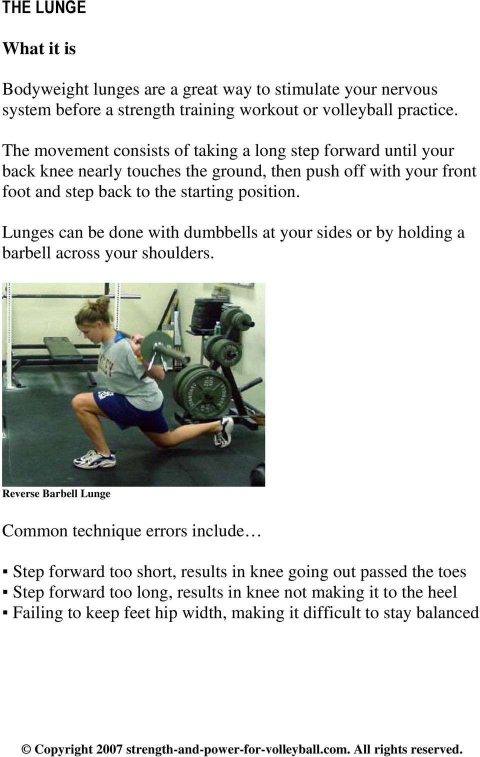 position. Lunges can be done with dumbbells at your sides or by holding a barbell across your shoulders.
