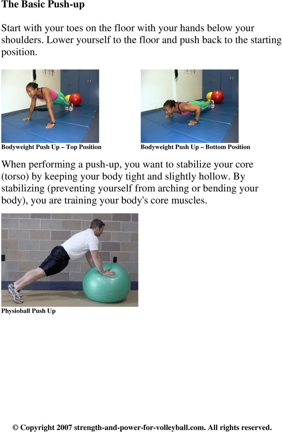 Bodyweight Push Up Top Position Bodyweight Push Up Bottom Position When performing a push-up, you want to stabilize