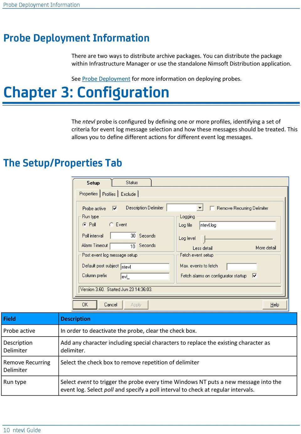 Chapter 3: Configuration The ntevl probe is configured by defining one or more profiles, identifying a set of criteria for event log message selection and how these messages should be treated.