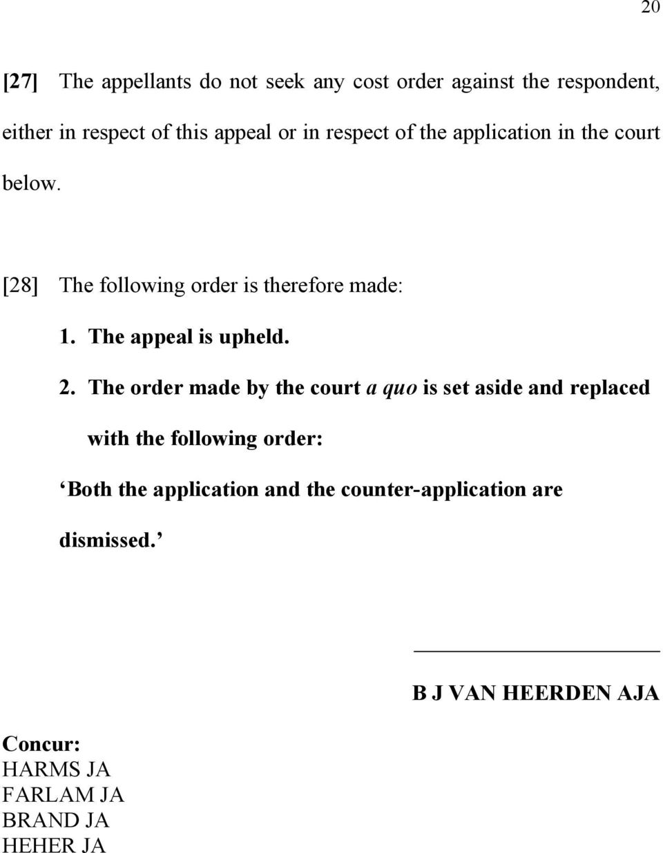 The appeal is upheld. 2.