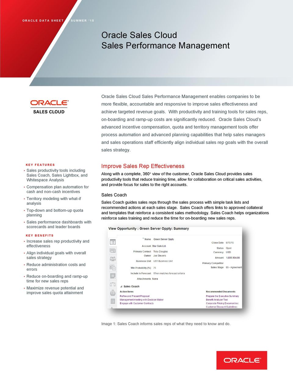 Oracle Sales Cloud s advanced incentive compensation, quota and territory management tools offer process automation and advanced planning capabilities that help sales managers and sales operations