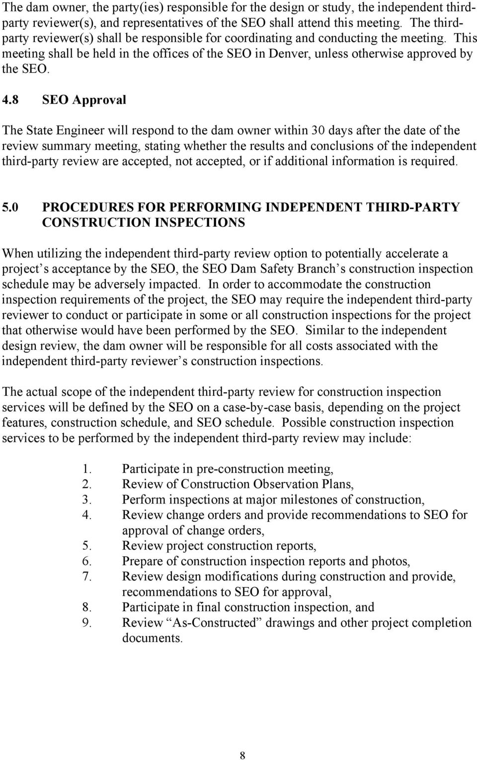8 SEO Approval The State Engineer will respond to the dam owner within 30 days after the date of the review summary meeting, stating whether the results and conclusions of the independent third-party