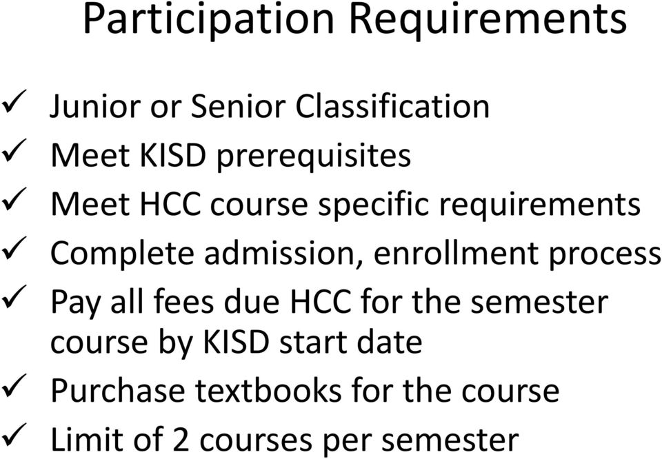 enrollment process Pay all fees due HCC for the semester course by KISD