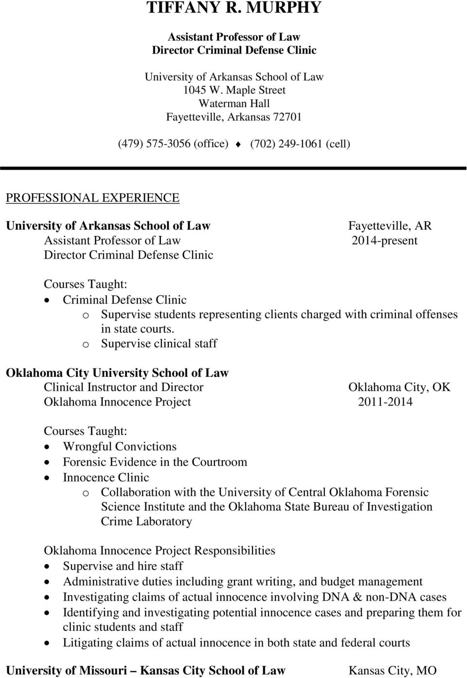 Criminal Defense Clinic Fayetteville, AR 2014-present Criminal Defense Clinic o Supervise students representing clients charged with criminal offenses in state courts.