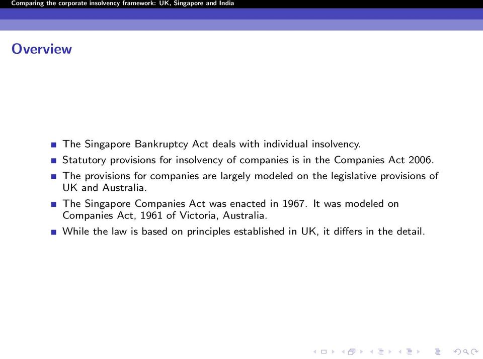 The provisions for companies are largely modeled on the legislative provisions of UK and Australia.