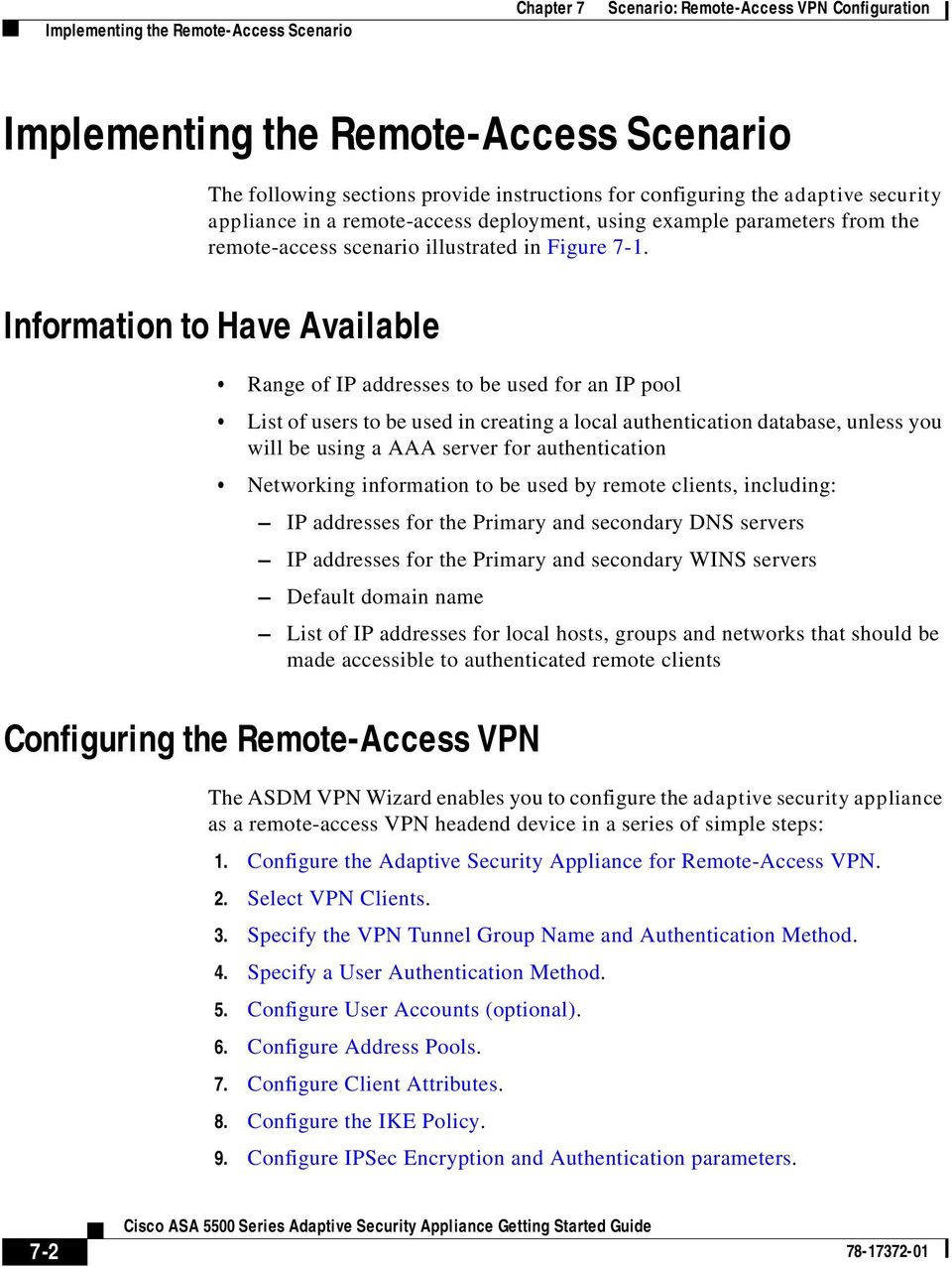 Information to Have Available Range of IP addresses to be used for an IP pool List of users to be used in creating a local authentication database, unless you will be using a AAA server for
